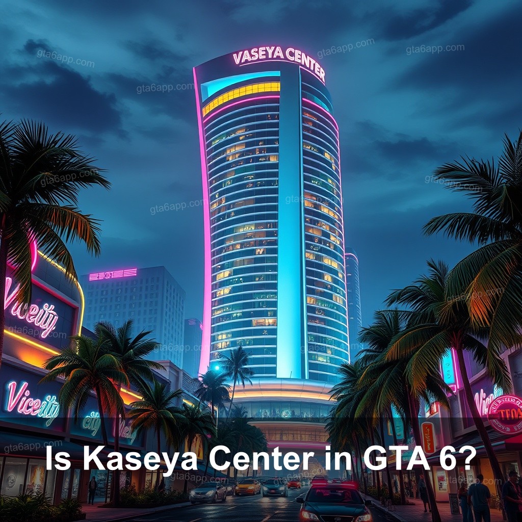 Is Kaseya Center in GTA 6?